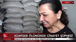 Adana'da komiserin sır ölümü ailesini perişan etti
