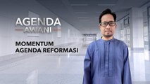 Agenda AWANI: Momentum agenda reformasi