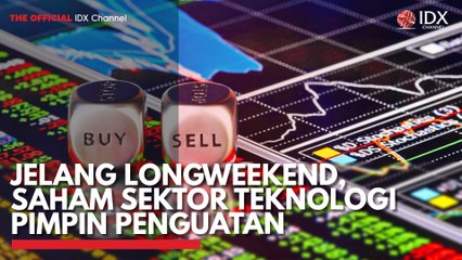 Jelang Long Weekend, Saham Sektor Teknologi Pimpin Penguatan