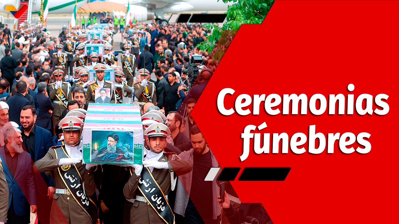 El Mundo en Contexto | Iniciaron ceremonias fúnebres para despedir al presidente Ebrahim Raisi