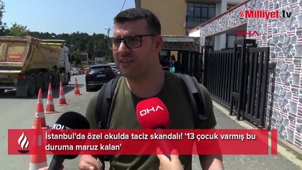 İstanbul'da özel okulda taciz skandalı! '13 çocuk varmış bu duruma maruz kalan'