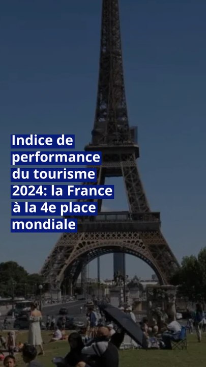 Indice de performance du tourisme 2024: la France à la 4e place mondiale