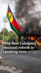 Why is New Caledonia's electoral reform sparking riots?