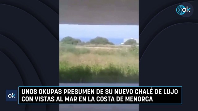 Unos okupas presumen de su nuevo chalé de lujo con vistas al mar en la costa de Menorca