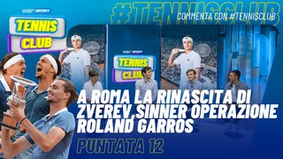 Tennis Club - EP12 - ATP di Roma la rinascita di #Zverev, #Sinner operazione Roland Garros