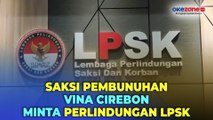 1 Saksi Kasus Pembunuhan Sadis Vina Cirebon Minta Perlindungan LPSK