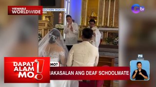 Bride, pinakasalan ang deaf schoolmate | Dapat Alam Mo!