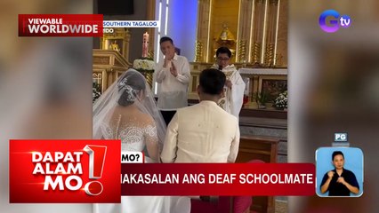 Bride, pinakasalan ang deaf schoolmate | Dapat Alam Mo!