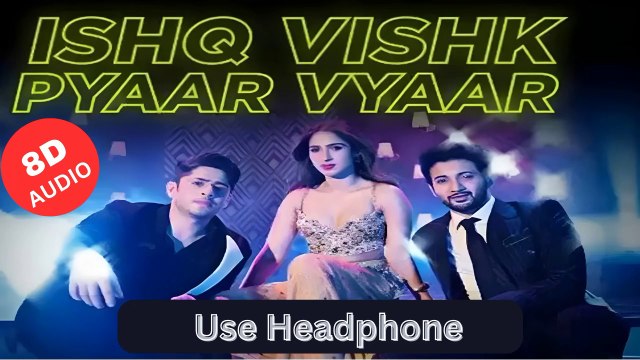 Ishq Vishk Pyaar Vyaar (2024) 8D Song ll New Hindi Song ll Ishq Vishk Rebound Song ll