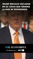 Trump rechaza declarar en su juicio que termina la fase de testimonios