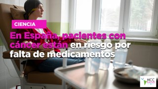 En España, pacientes con cáncer están en riesgo por falta de medicamentos