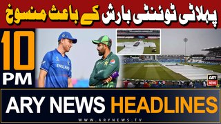 ARY News 10 PM Headlines 22nd May 2024 | Pakistan-England first T20I called off due to rain