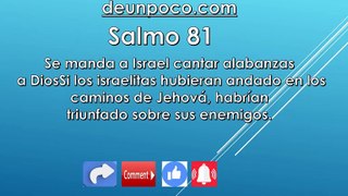 Salmo 81 Se manda a Israel cantar alabanzas a Dios — Si los israelitas hubieran andado en los caminos de Jehová, habrían triunfado sobre sus enemigos.