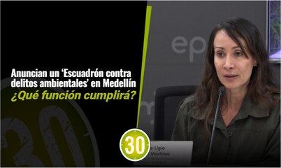 Download Video: Anuncian un ‘Escuadrón contra los delitos del ambientales’ en Medellín