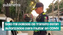 Solo mil policías de tránsito están autorizados para levantar infracciones en CDMX