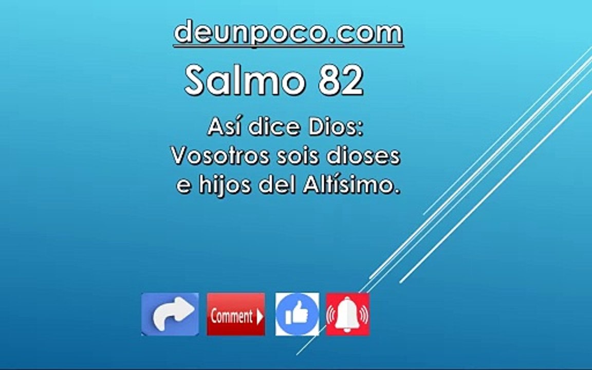 Salmo 82 Así dice Dios: Vosotros sois dioses e hijos del Altísimo