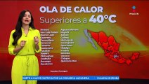 Se esperan temperaturas superiores a 40 grados en 27 estados de México