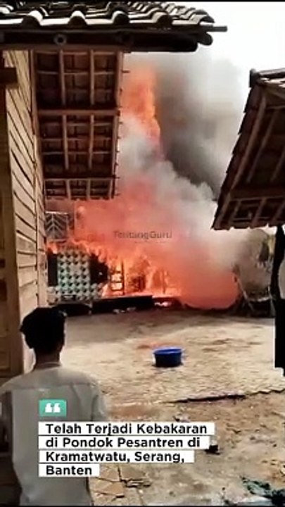 INALILLAHI WAINNAILAIHI ROJIUN TELAH TERJADI KEBAKARAN DI PONPES KRAMATWATU SERANG BANTEN