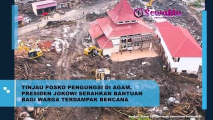 Datang ke Posko Banjir Bandang di Kabupaten Agam, Presiden Jokowi Salurkan Berbagai Bantuan Untuk Masyarakat