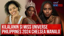 Kilalanin si Miss Universe Philippines 2024 Chelsea Manalo | GMA Integrated Newsfeed