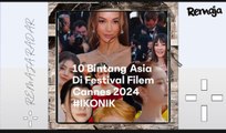 REMAJA RADAR: 10 Bintang Asia Di Festival Filem Cannes 2024