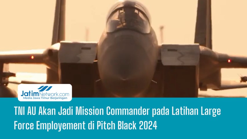 TNI AU Akan Jadi Mission Commander pada Latihan Large Force Employement di Pitch Black 2024