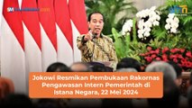 Jokowi Resmikan Pembukaan Rakornas Pengawasan Intern Pemerintah di Istana Negara, 22 Mei 2024