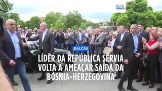 Líder da República Sérvia volta a ameaçar saída da Bósnia-Herzegovina