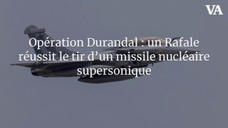 Opération Durandal : un Rafale réussit le tir d’un missile nucléaire supersonique