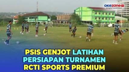 Persiapan Ikuti Turnamen Internasional Match RCTI Premium Sports, PSIS Semarang Genjot Latihan
