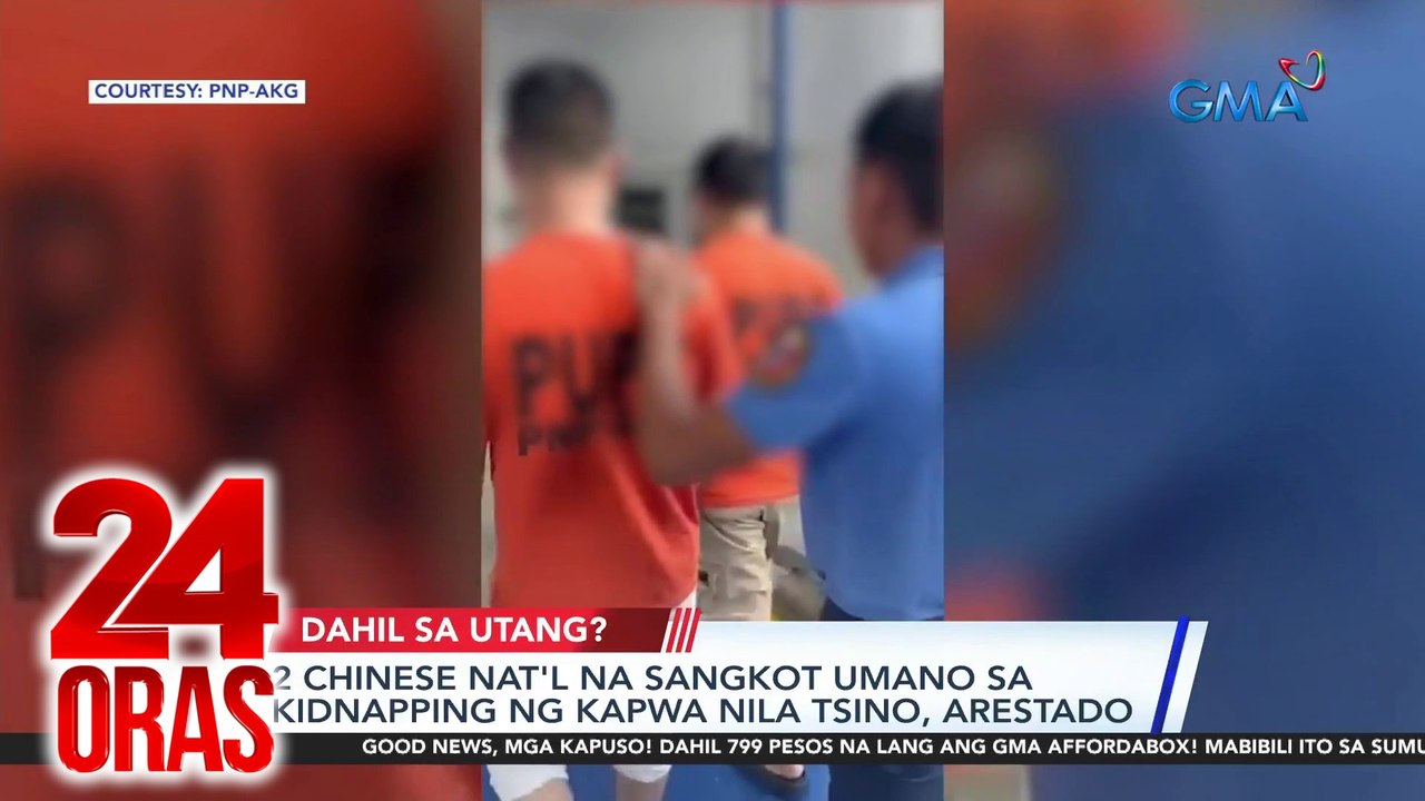 2 Chinese nat'l na sangkot umano sa kidnapping ng kapwa nila Tsino, arestado | 24 Oras