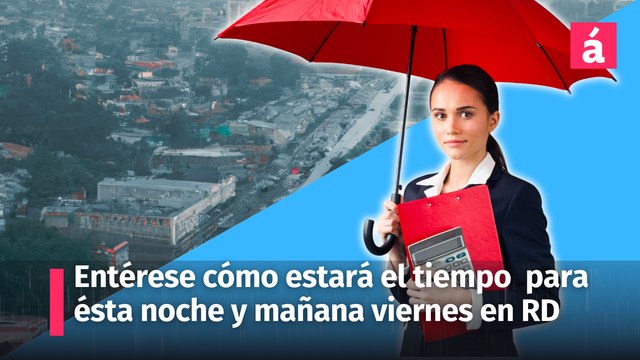 Cómo estarán las condiciones del tiempo esta noche y mañana en República Dominicana