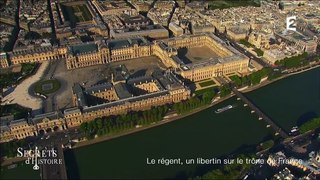 Secrets d’histoire - Philippe d’Orléans, Le régent libertin 2017
