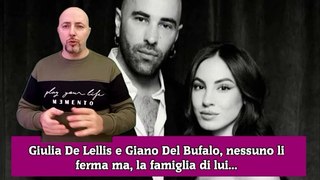 Giulia De Lellis e Giano Del Bufalo, nessuno li ferma ma, la famiglia di lui...