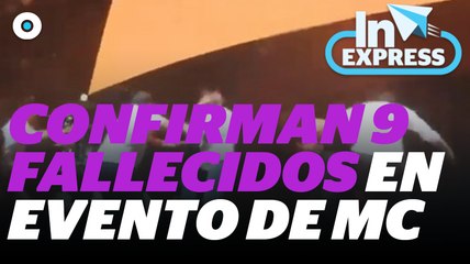 Confirman 9 fallecidos en evento de MC I Reporte Indigo