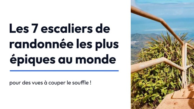 Les 7 escaliers de randonnées les plus épiques au monde : vues à couper le souffle !!!