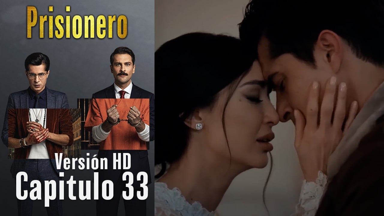Prisionero Capitulo 33  (Versión HD)