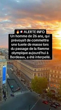 Attentat déjoué à Bordeaux : Un homme arrêté pour avoir planifié une tuerie de masse lors du passage de la flamme olympique
