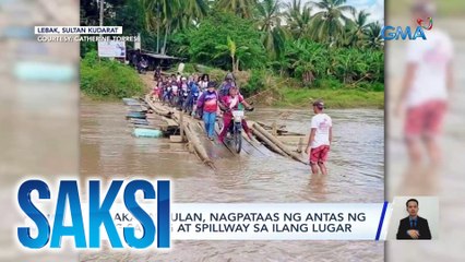 Malakas na ulan, nagpataas ng antas ng tubig sa ilog at spillway sa ilang lugar | Saksi