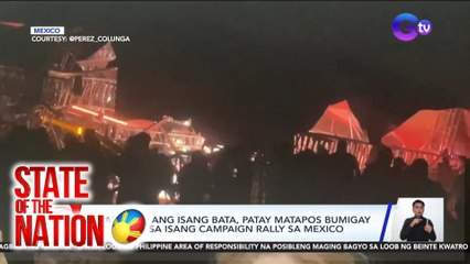 9 kabilang ang isang bata, patay matapos bumigay ang stage sa isang campaign rally sa Mexico | SONA