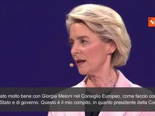 Von Der Leyen: "Meloni? Con lei ho lavorato bene, è europeista e contro Putin"
