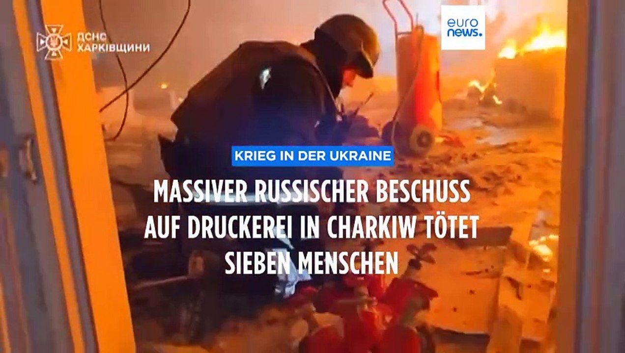 Sieben Tote in Charkiw nach massivem russischen Beschuss auf eine Druckerei