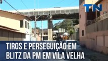 Tiros e perseguição em blitz da PM em Vila Velha