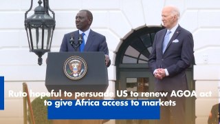 Ruto hopeful to persuade US to renew AGOA act to give Africa access to markets