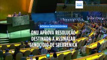 ONU aprova resolução destinada a assinalar genocídio de Srebrenica