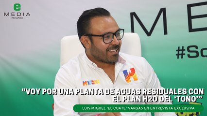 "Voy por una planta de aguas residuales con el plan H2O del ‘Toño’"