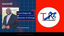 Love Keeps No Records of Wrongs | Truth & Knowledge | Trey Knowles