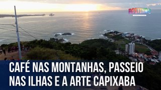 Café nas montanhas, passeio nas ilhas e a arte capixaba | Caçadores de Destinos