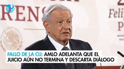 Fallo de la CIJ: AMLO adelanta que el juicio aún no termina y descarta diálogo con Ecuador