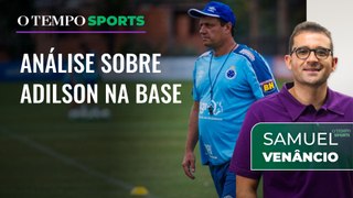 Cruzeiro: Samuel Venâncio avalia volta de Adilson Batista e lembra bastidores de 2020